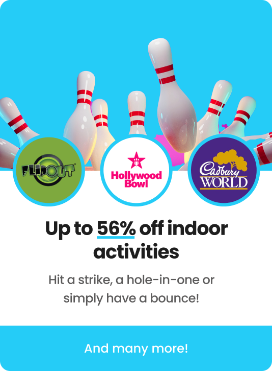 Huge savings to be had at loads of indoor activities nationwide